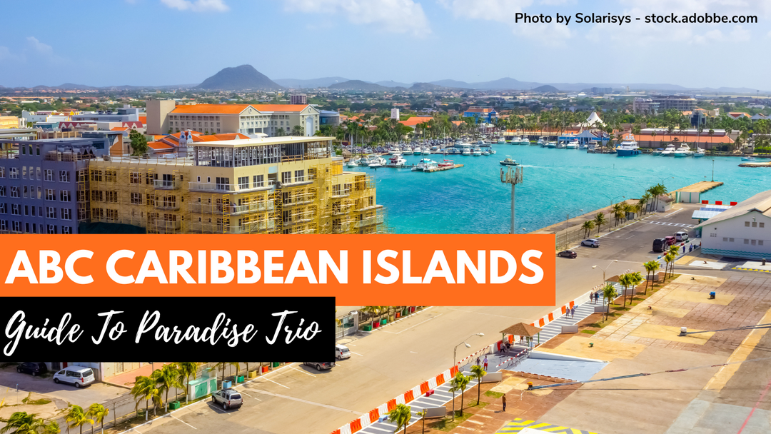 The ABC Islands Of The Caribbean Guide For Your Dream Holiday
