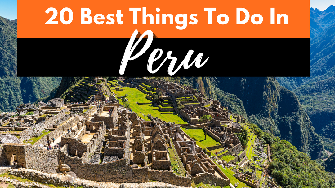 Best Things To Do In Peru