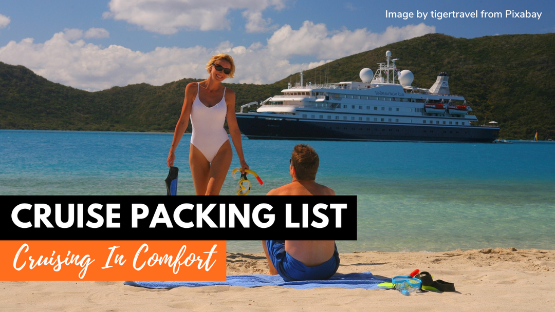 Cruise Packing List For Your Next Voyage Cruising In Comfort