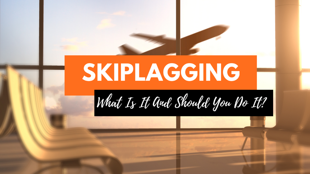 What Is Skiplagging And Why Is It Frowned Upon