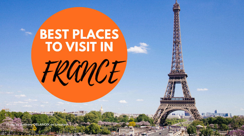 Best Places to Visit in France - Top Tourist Attractions