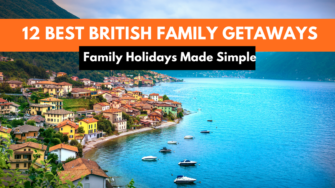 12 Absolute Best British Family Holidays Right Now!