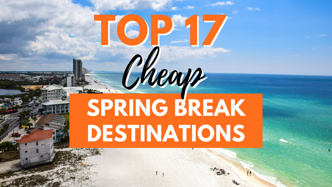 17 Cheap Spring Break Trips for Students & Everyone In 2025